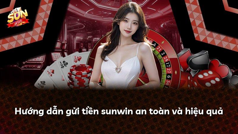 Hướng dẫn gửi tiền sunwin an toàn và hiệu quả
