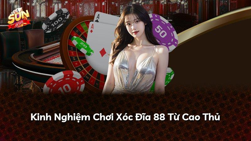 Kinh Nghiệm Chơi Xóc Đĩa 88 Từ Cao Thủ