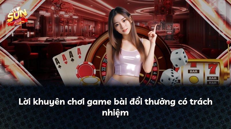 Lời khuyên chơi game bài đổi thưởng có trách nhiệm