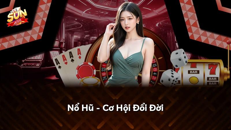 Nổ Hũ - Cơ Hội Đổi Đời