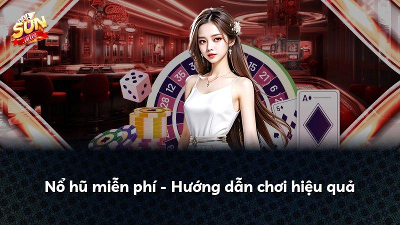 Nổ hũ miễn phí - Hướng dẫn chơi hiệu quả