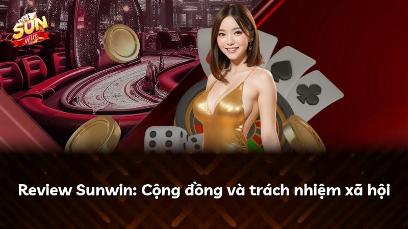 Review Sunwin: Cộng đồng và trách nhiệm xã hội