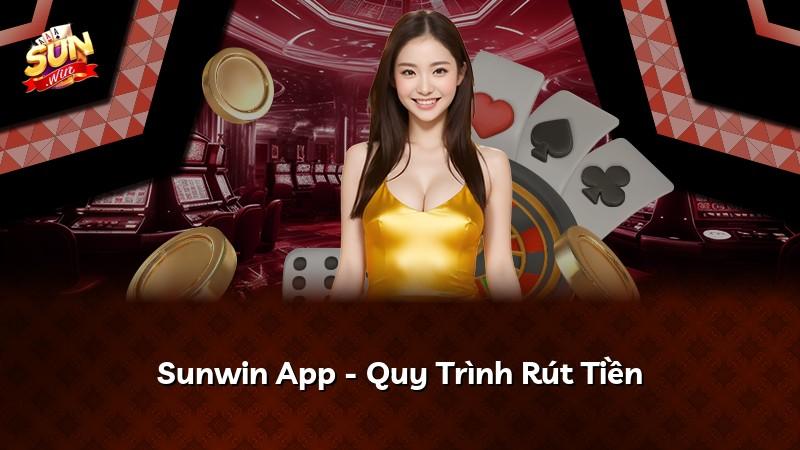Sunwin App - Quy Trình Rút Tiền