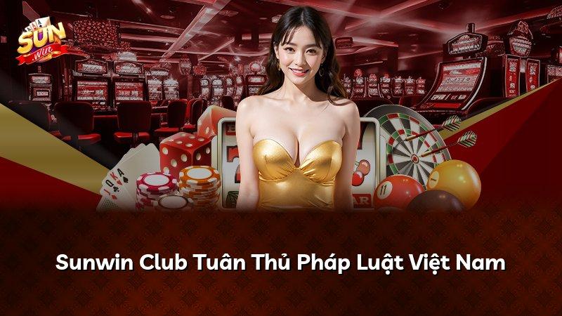 Sunwin Club Tuân Thủ Pháp Luật Việt Nam