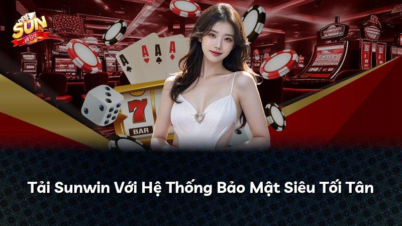 Tải Sunwin Với Hệ Thống Bảo Mật Siêu Tối Tân